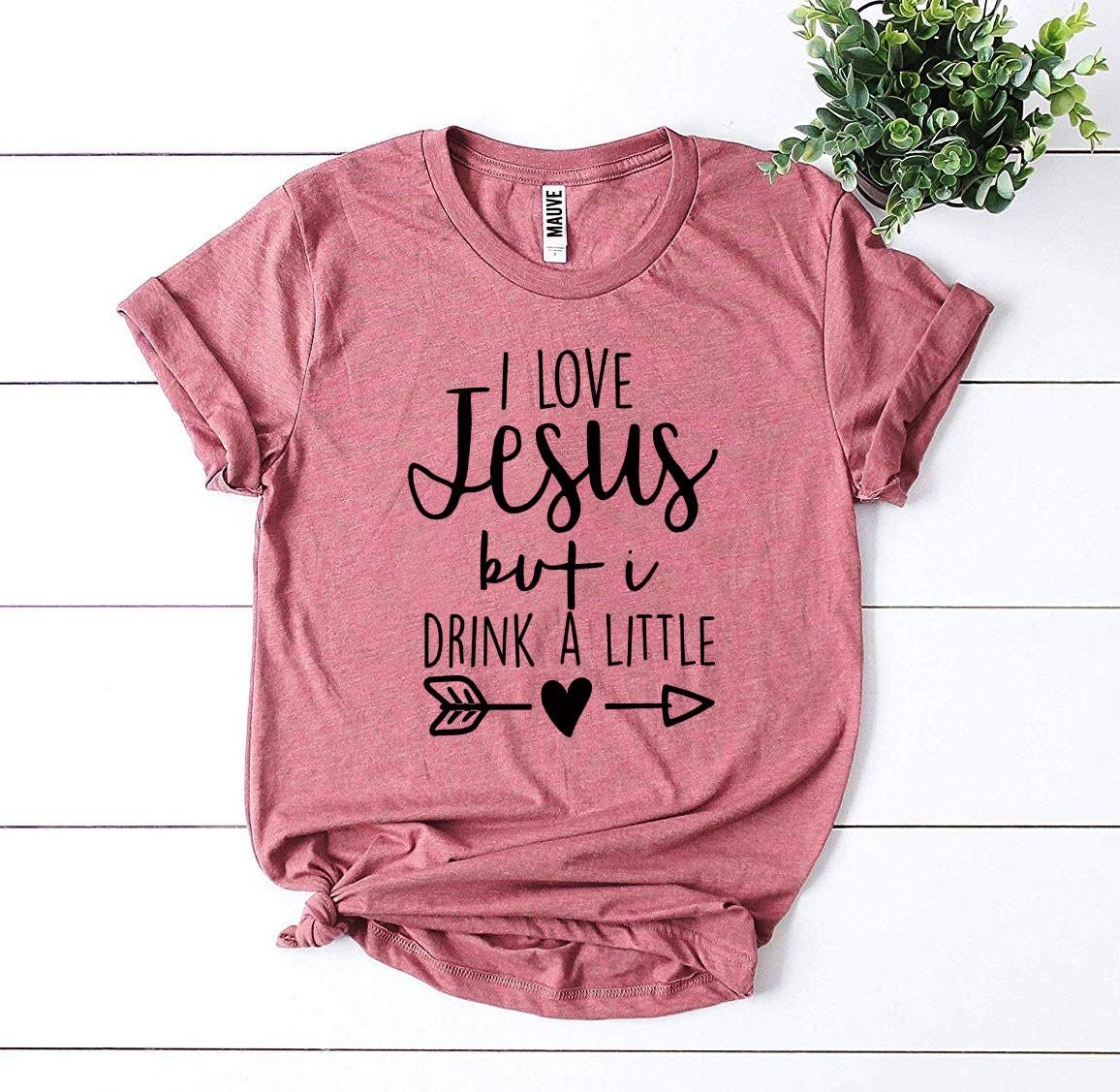 I Love Jesus But I Drink a Little T-shirt