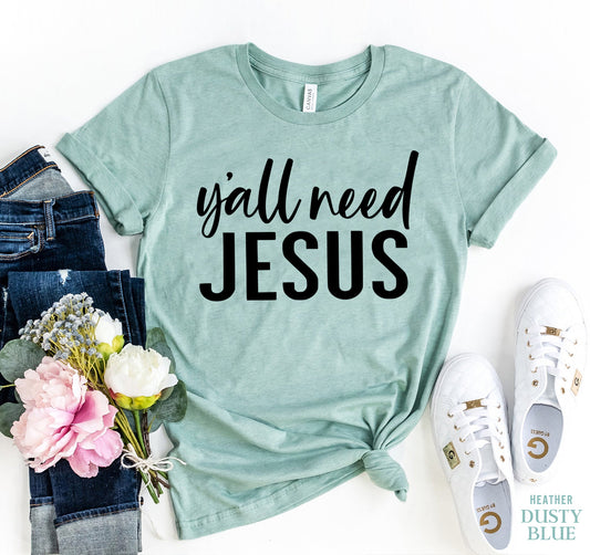 Y'all Need Jesus T-shirt